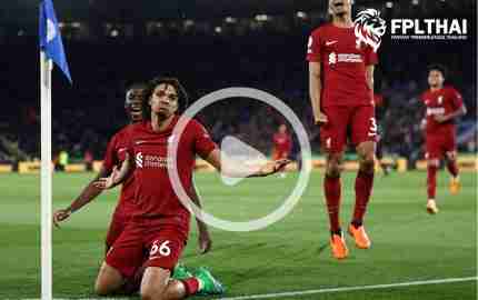 ไฮไลท์ฟุตบอล พรีเมียร์ลีก : เลสเตอร์ vs ลิเวอร์พูล